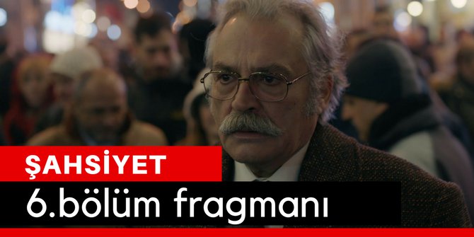 Şahsiyet 6. Bölüm Fragmanı İzle