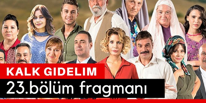 Kalk Gidelim 23. Bölüm Fragmanı İzle 21 Nisan