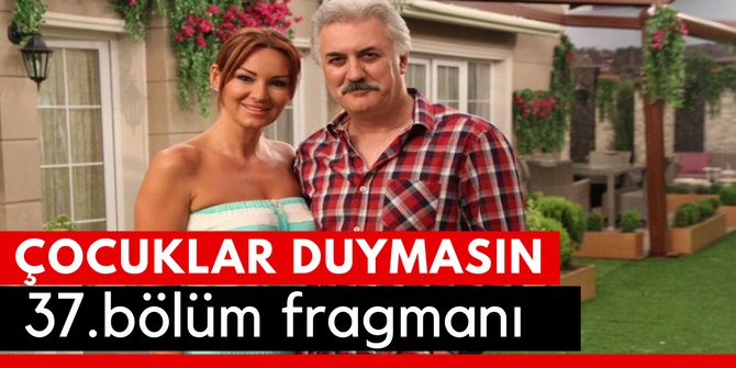 Çocuklar Duymasın 37. Bölüm Fragmanı İzle 22 Nisan