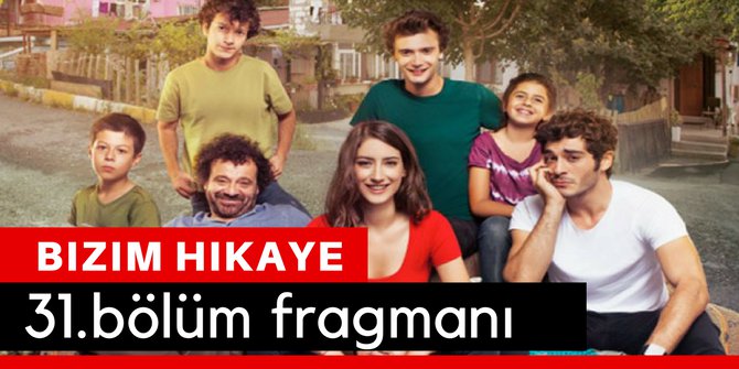 Bizim Hikaye 31. Bölüm Son Bölüm Fragmanı İzle Fox Tv