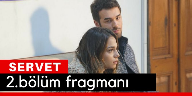 Servet 2. Bölüm Fragmanı İzle 19 Nisan