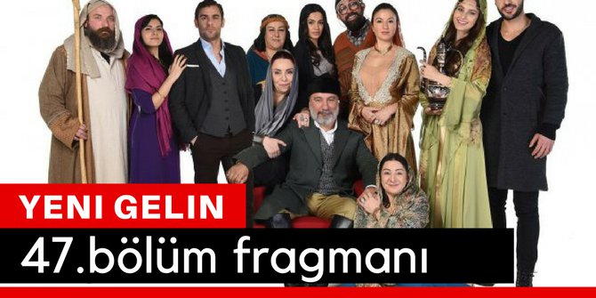 Yeni Gelin 47. Bölüm Fragmanı Son Bölüm İzle Show Tv
