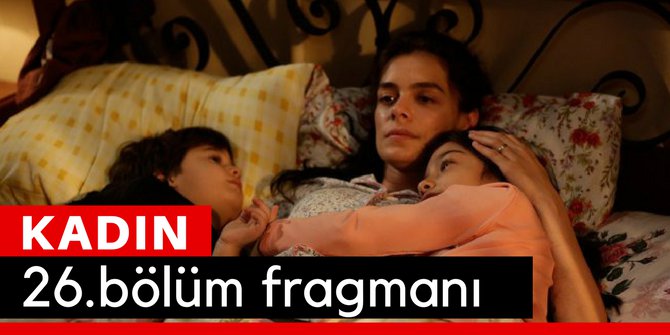 Kadın 27. Bölüm Fragmanı İzle 1 Mayıs