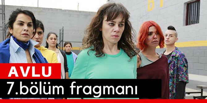 Avlu 7. Bölüm Fragmanı Son Bölüm İzle Star Tv