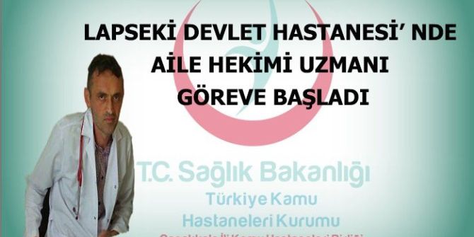 Lapseki Devlet Hastanesi’nde Aile Hekimi Uzmanı Göreve Başladı