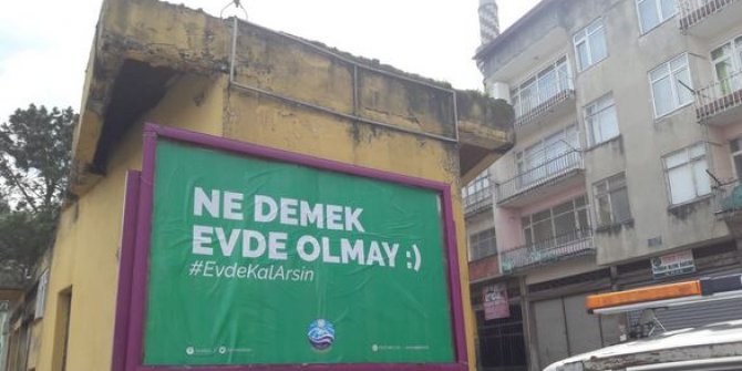 Arsin belediyesinden farkındalık yaratan billboard çalışması: Ne Demek Evde Olmay