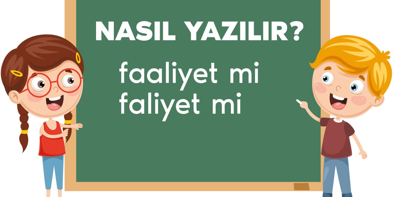 faaliyet nasil yazilir faaliyet mi faliyet mi