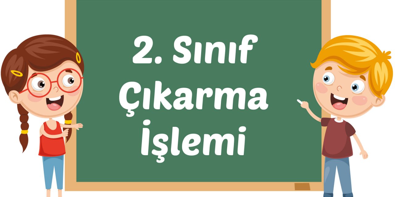 2. Sınıf Matematik Çıkarma İşlemi