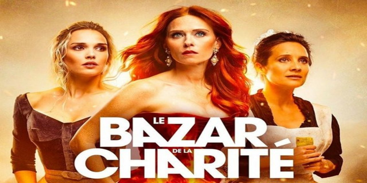 Le Bazaar De La Charite konusu ve oyuncuları