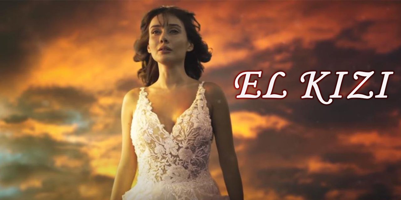 FOX Tv yeni dizi: Elkızı ne zaman başlayacak? Elkızı konusu ne? Oyuncuları kimler?