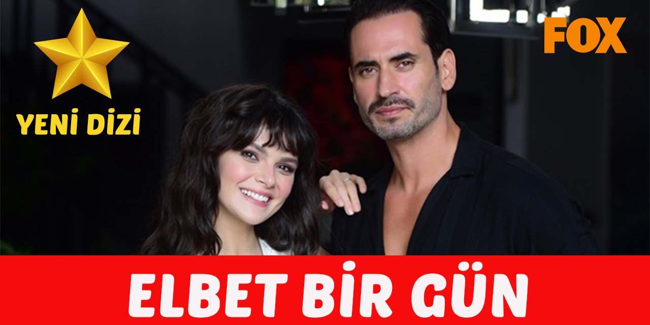 Fox TV'de Yeni Dizi! Elbet Bir Gün'ün Konusu Ne? Kadrosunda Hangi İsimler Var?