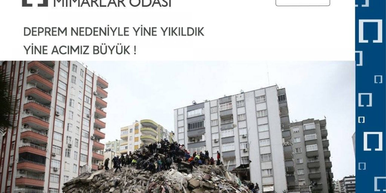 Tmmob: “yine Yıkıldık, Yine Acımız Büyük”