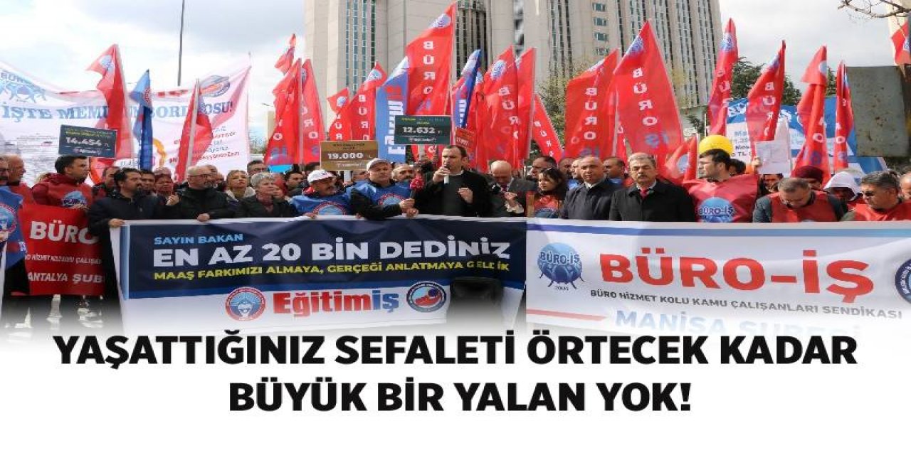 Eğitim İş “yaşattığınız Sefaleti Örtecek Kadar Büyük Bir Yalan Yok!”