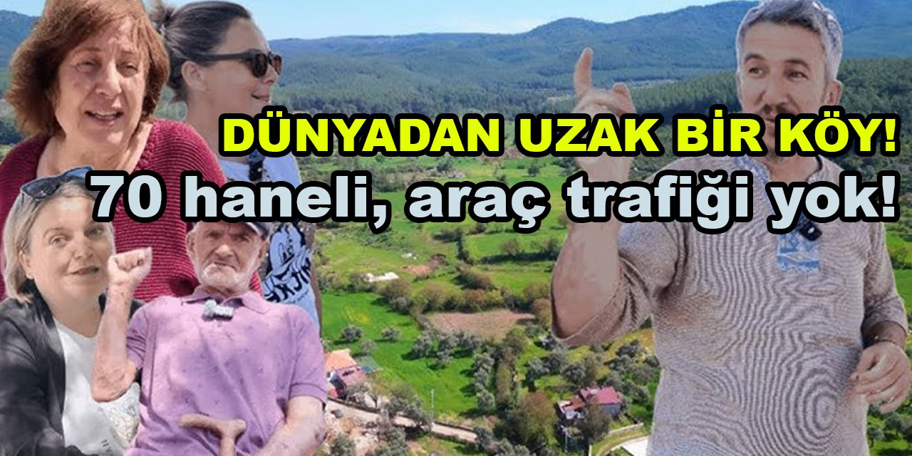 Dünyadan Uzak Bir Köy! 70 Haneli, Araç Trafiği Olmayan O Köyde Hayat!