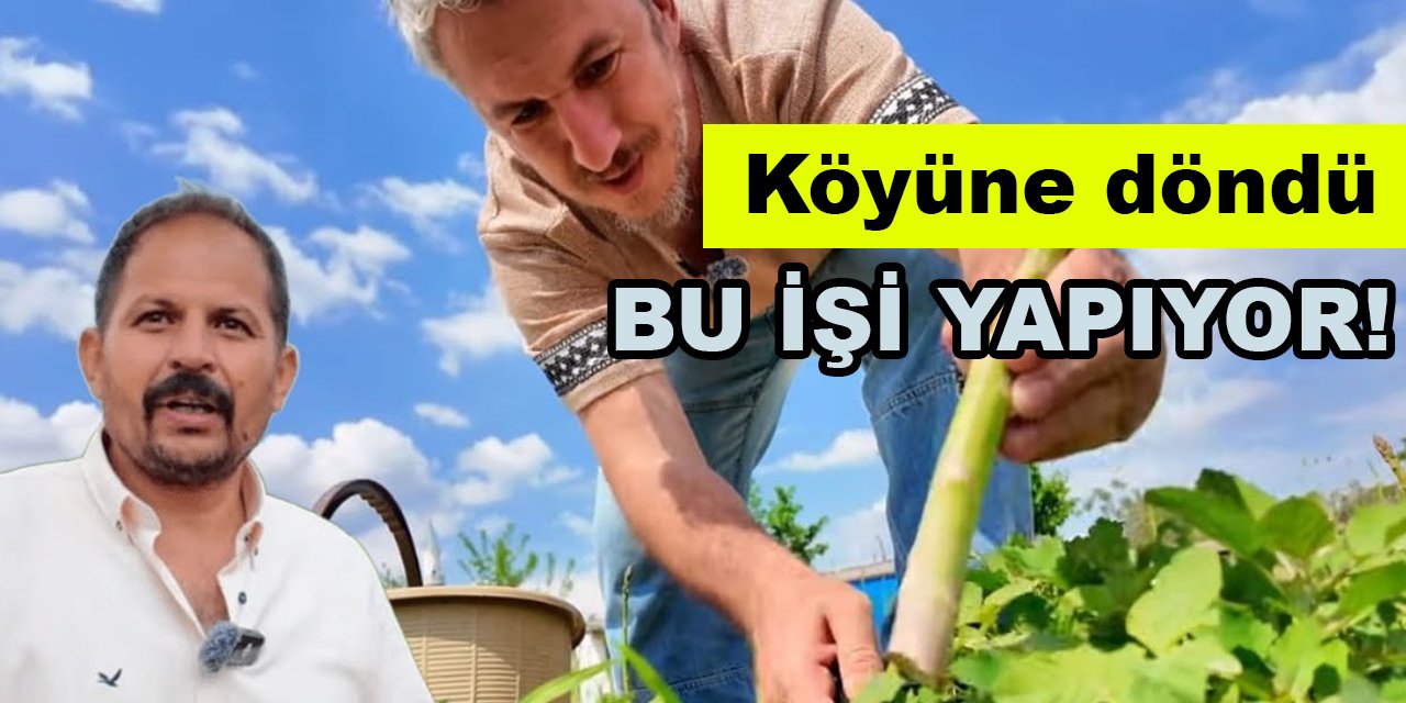 Köyüne döndü bu işi yapıyor