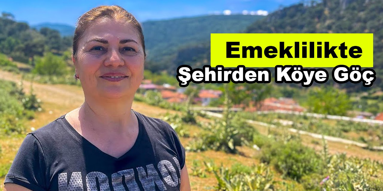 Emeklilikte Şehirden Köye Göç