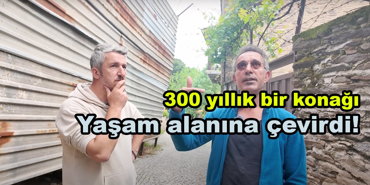 Şehri terkedip 300 yıllık bir konağı yaşam alanına çevirdi!