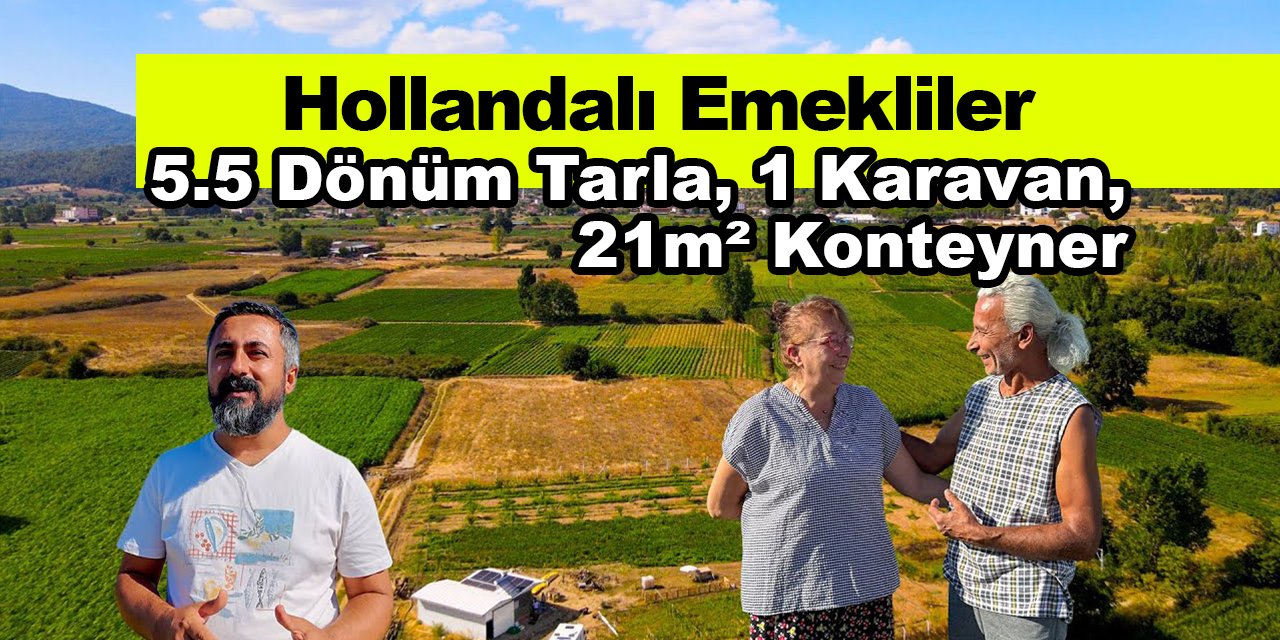 5.5 Dönüm Tarla, 1 Karavan, 21m² Konteyner: Hollandalı Emeklilerin Minimalist Yaşamı