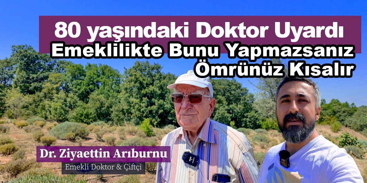 80 Yaşındaki Doktor Uyardı: "Emeklilikte Bunu Yapmazsanız Ömrünüz Kısalır"