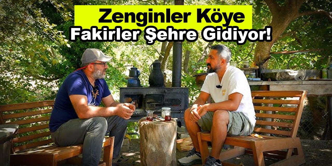Zenginler Köye, Fakirler Şehre Gidiyor!