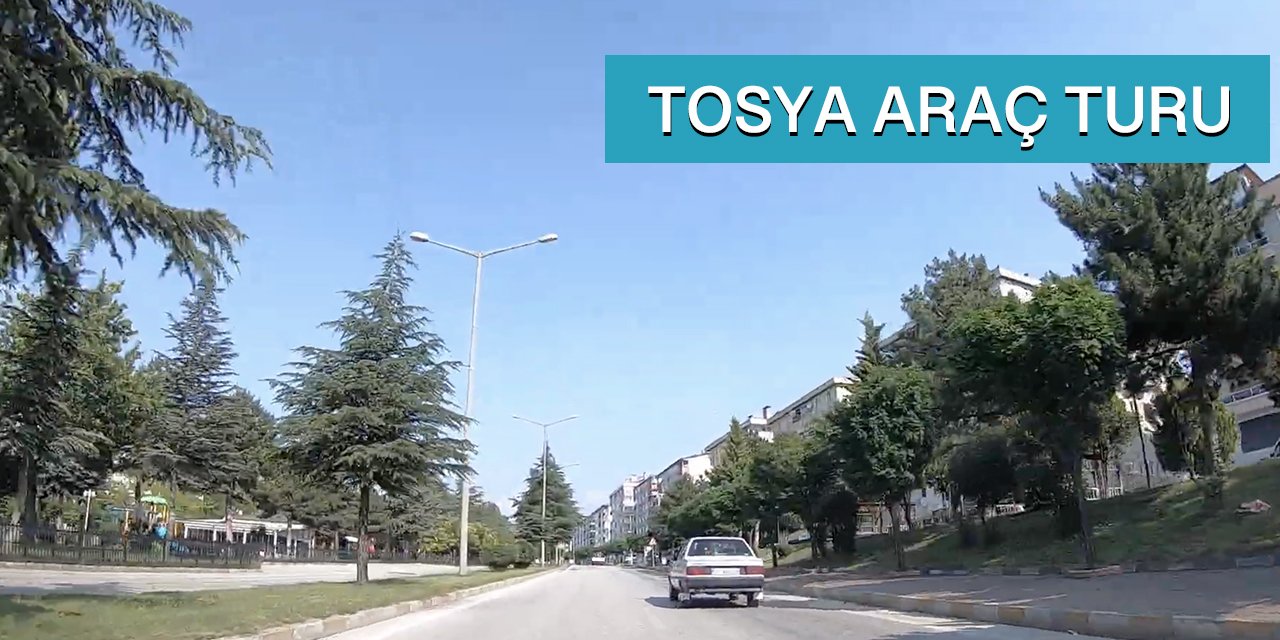 Tosya Kastamonu Şehir Merkezi Araç Turu