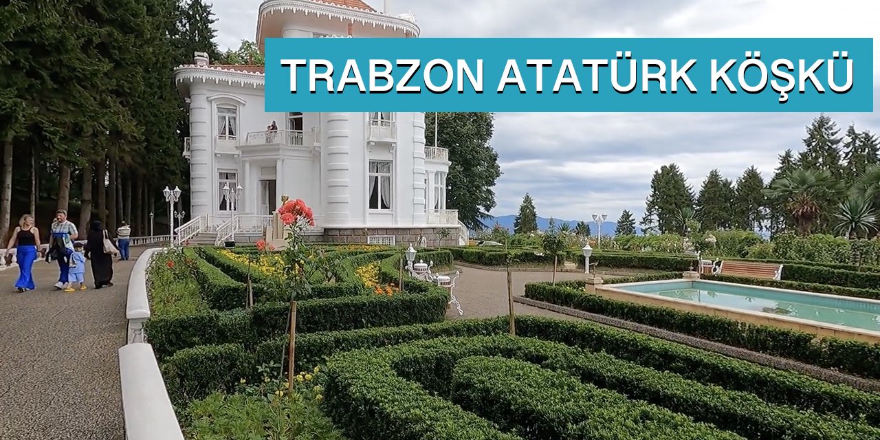 Trabzon Atatürk Köşkü