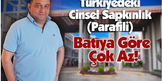 Türkiye’de Cinsel Sapkınlıklar Batı Ülkelerine Göre Daha Az