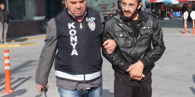 Konya’da Gasp Şüphelisi Tutuklandı