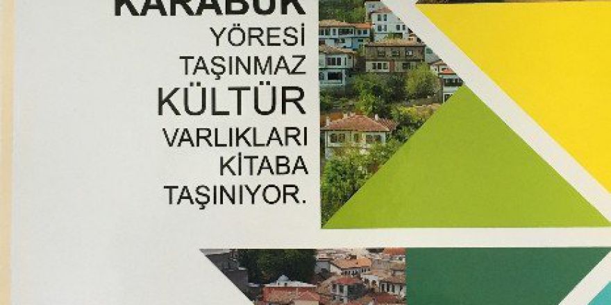 ‘Karabük Yöresi Taşınmaz Kültür Varlıkları Kitaba Taşınıyor’ Projesi Hayata Geçti