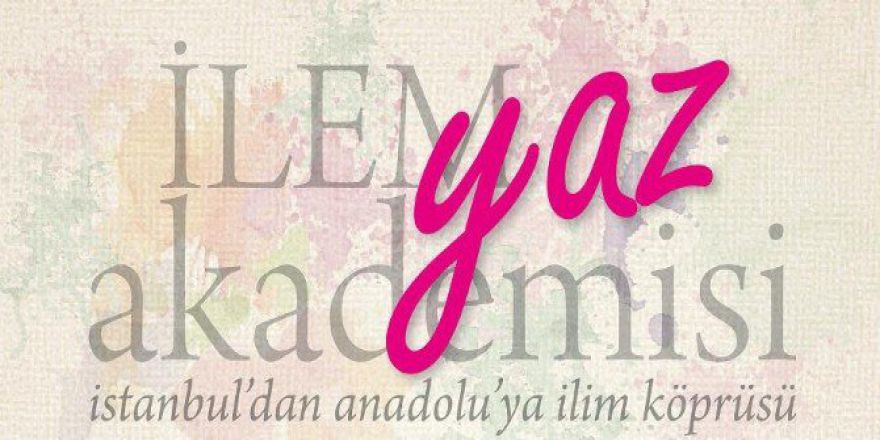 İlem’den Anadolu’daki Üniversite Öğrencilerine İstanbul’da Yaz Akademisi Fırsatı