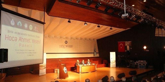 “Birlik Ve Beraberlik Sembolü Olarak Hoca Ahmet Yesevi” Paneli