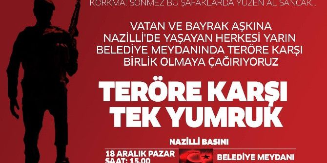 Nazilli’de Teröre Karşı ’Tek Yumruk’ Yürüyüşü Yapılacak