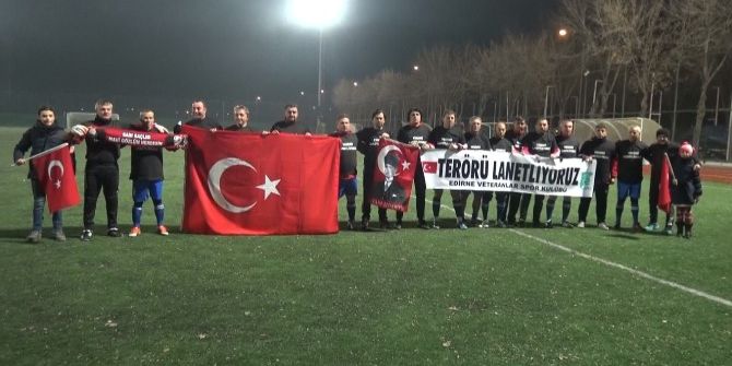 Edirne’de Veteran Futbolcular Terörü Lanetledi