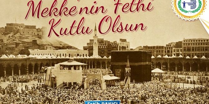 Başkan Bakıcı’nın Mekke’nin Fethi Yıl Dönümü Mesajı
