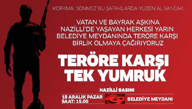 Nazilli’de Teröre Karşı ’Tek Yumruk’ Yürüyüşü Yapılacak