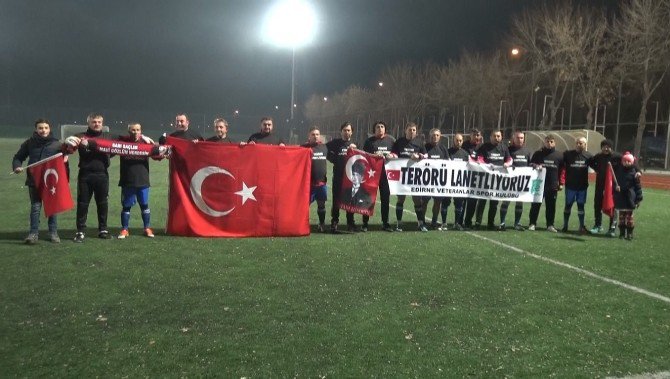 Edirne’de Veteran Futbolcular Terörü Lanetledi