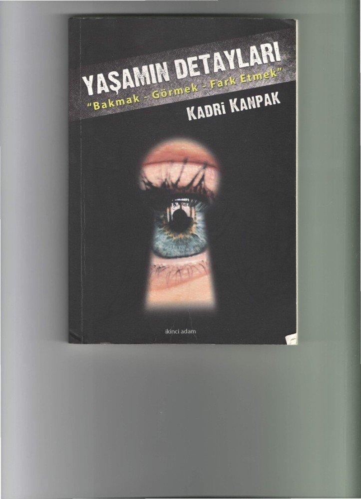 Kadri Kanpak: "Yaşamın Şifreleri Detaylarda Gizlidir"