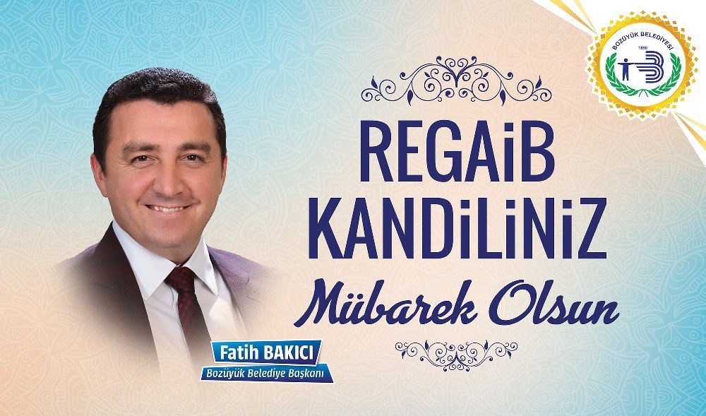 Başkan Bakıcı Mübarek Regaib Kandili’ni Kutladı