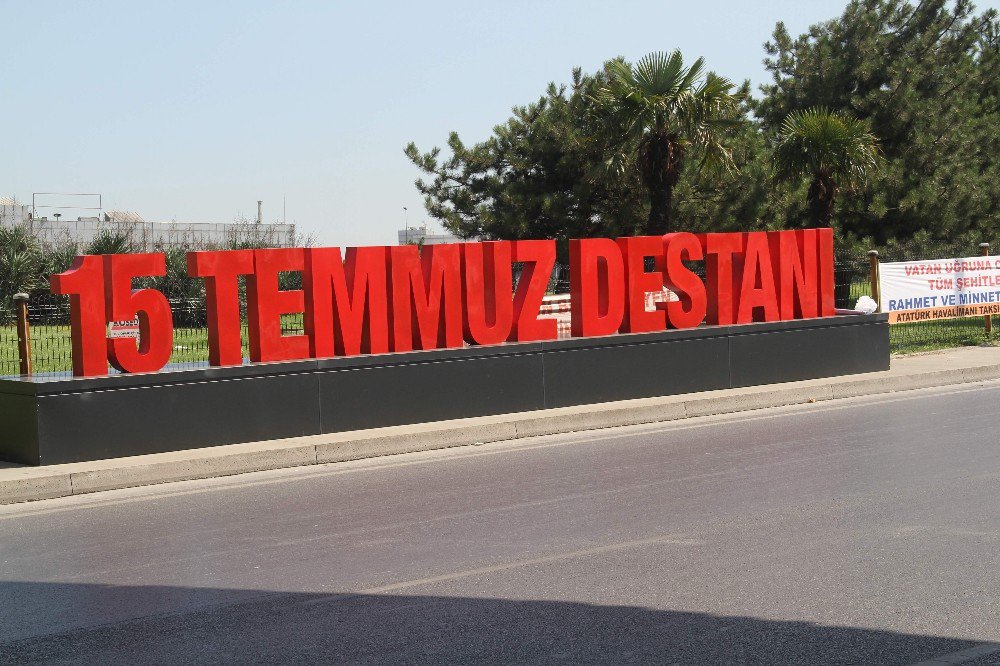 Atatürk Havalimanı’na "15 Temmuz Destanı" Yazısı Konuldu