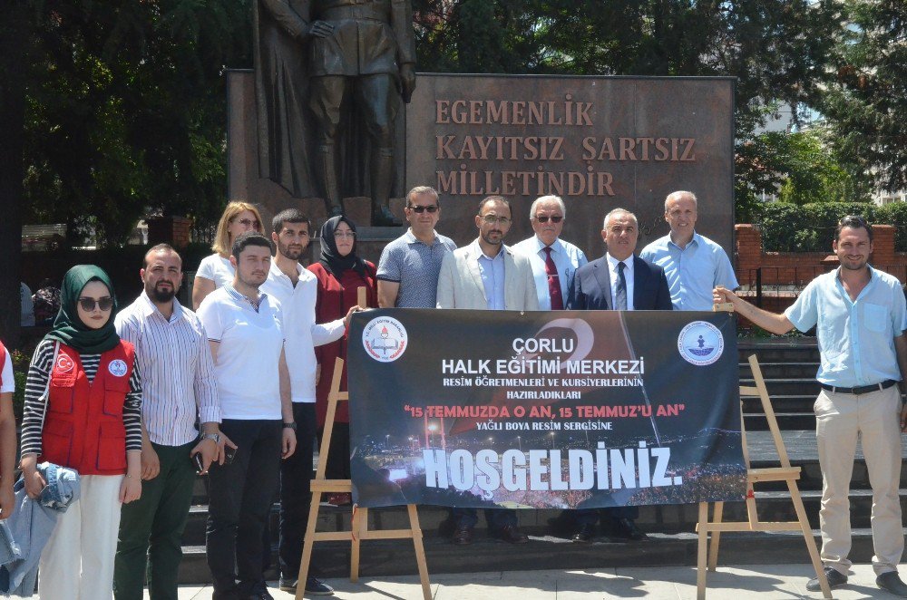 Çorlu Halk Eğitimi Merkezi’nden 15 Temmuz Sergisi