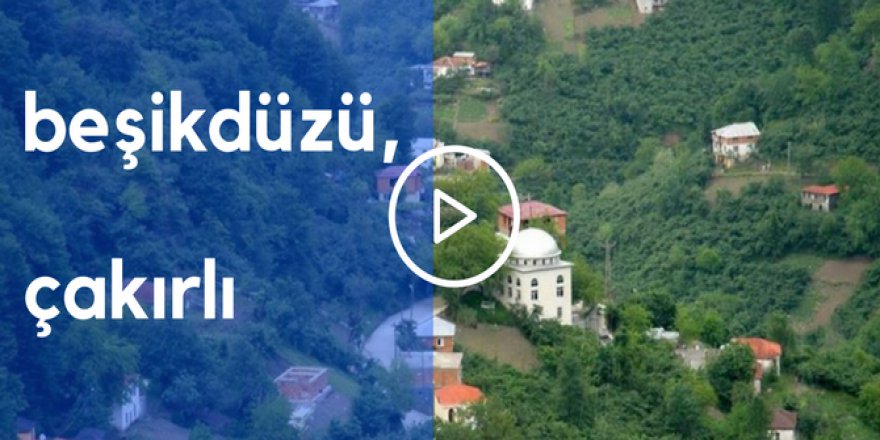 Beşikdüzü Çakırlı Köyü Videosu
