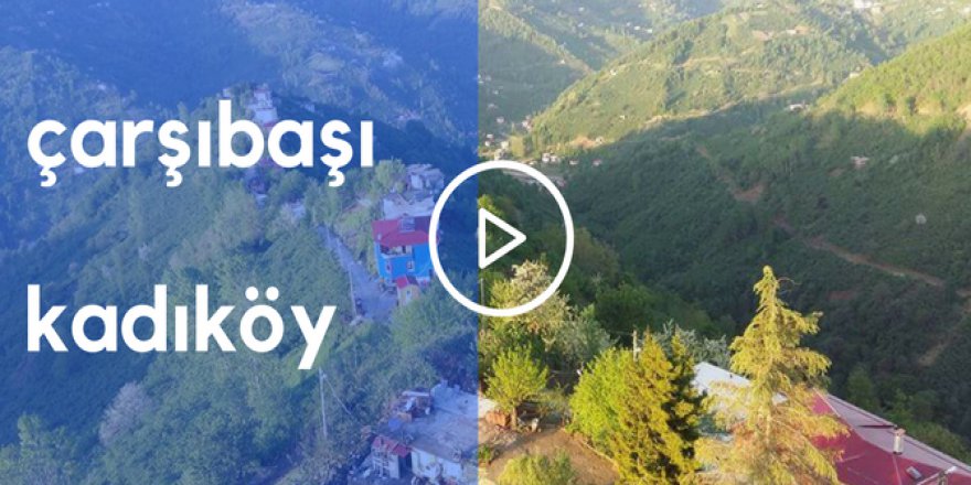 Çarşıbaşı Kadıköy Videosu