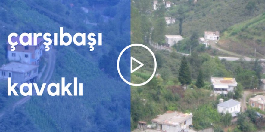 Çarşıbaşı Kavaklı Köyü Videosu