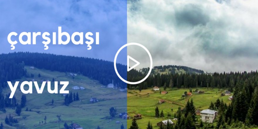 Çarşıbaşı Yavuz Köyü Videosu