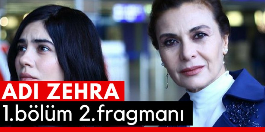 Adı Zehra 1.Bölüm 2.Fragmanı İzle