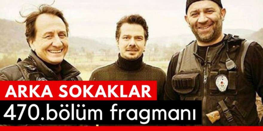 Arka Sokaklar 470. Bölüm Fragmanı İzle