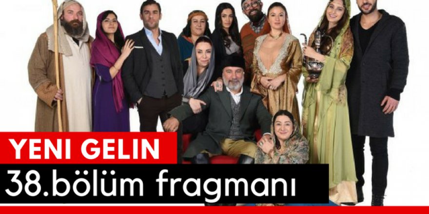 Yeni Gelin 38. Bölüm Fragmanı İzle
