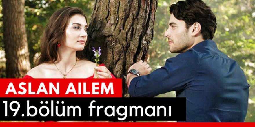 Aslan Ailem 19. Bölüm Fragmanı İzle