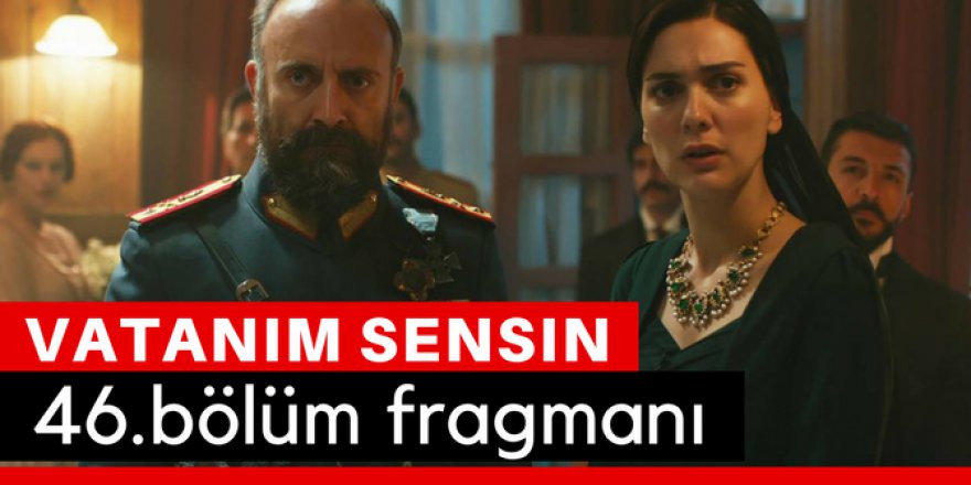 Vatanım Sensin 46. Bölüm  Fragmanı İzle