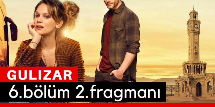 Gülizar 6. Bölüm 2.Fragmanı İzle